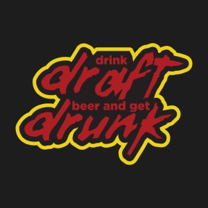 Teestruct - Drink Draft Beer & Get Drunk T-Shirt