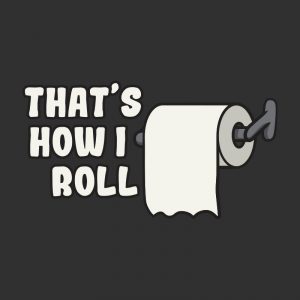 Teestruct - That's How I Roll Toilet Paper T-Shirt Design
